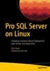 Image for Pro Sql Server On Linux: Including Container-based Deployment With Docker and Kubernetes