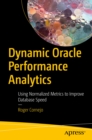 Image for Dynamic Oracle performance analytics: using normalized metrics to improve database speed