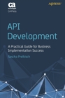 Image for API development  : a practical guide for business implementation success