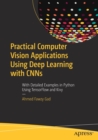 Image for Practical Computer Vision Applications Using Deep Learning with CNNs : With Detailed Examples in Python Using TensorFlow and Kivy