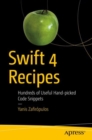 Image for Swift 4 recipes: hundreds of useful hand-picked code snippets / c Yanis Zafiropulos.