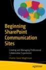 Image for Beginning SharePoint communication sites: creating and managing professional collaborative experiences