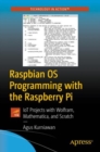 Image for Raspbian OS programming with the Raspberry Pi: IoT projects with Wolfram, Mathematica, and Scratch