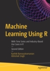 Image for Machine Learning Using R : With Time Series and Industry-Based Use Cases in R
