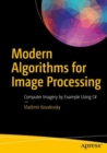 Image for Modern Algorithms for Image Processing: Computer Imagery by Example Using C#