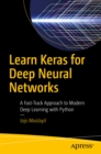 Image for Learn Keras for Deep Neural Networks: A Fast-Track Approach to Modern Deep Learning with Python