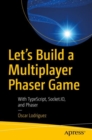 Image for Let’s Build a Multiplayer Phaser Game : With TypeScript, Socket.IO, and Phaser
