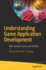 Image for Understanding Game Application Development : With Xamarin.Forms and ASP.NET