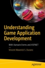 Image for Understanding game application development: with Xamarin. Forms and ASP. NET