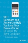 Image for 100 questions and answers to help you land your dream iOS job: or to hire the right candidate!