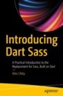 Image for Introducing Dart Sass  : a practical introduction to the replacement for Sass, built on Dart