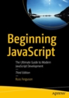 Image for Beginning Javascript  : the ultimate guide to modern Javascript development