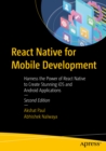 Image for React Native for Mobile Development: Harness the Power of React Native to Create Stunning Ios and Android Applications