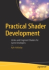 Image for Practical Shader Development : Vertex and Fragment Shaders for Game Developers
