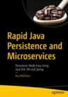 Image for Rapid Java persistence and microservices: persistence made easy using Java EE8, JPA and Spring