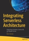 Image for Integrating Serverless Architecture : Using Azure Functions, Cosmos DB, and SignalR Service