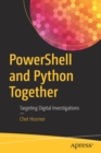 Image for PowerShell and Python Together : Targeting Digital Investigations
