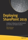 Image for Deploying SharePoint 2019 : Installing, Configuring, and Optimizing for On-Premises and Hybrid Scenarios