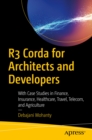 Image for R3 Corda for architects and developers: with case studies in finance, insurance, healthcare, travel, telecom, and agriculture