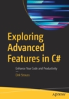Image for Exploring Advanced Features in C# : Enhance Your Code and Productivity