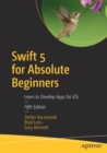Image for Swift 5 for Absolute Beginners : Learn to Develop Apps for iOS