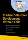 Image for Practical Salesforce development without code: building declarative solutions on the Salesforce platform