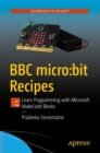 Image for BBC micro:bit Recipes : Learn Programming with Microsoft MakeCode Blocks