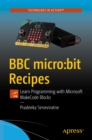 Image for Bbc Micro:bit Recipes: Learn Programming With Microsoft Makecode Blocks