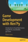 Image for Game Development with Ren&#39;Py : Introduction to Visual Novel Games Using Ren&#39;Py, TyranoBuilder, and Twine