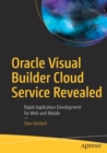 Image for Oracle Visual Builder Cloud Service Revealed : Rapid Application Development for Web and Mobile