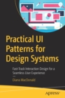Image for Practical UI patterns for design systems  : fast-track interaction design for a seamless user experience