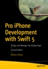 Image for Pro iPhone development with Swift 5: design and manage top quality apps