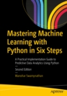 Image for Mastering Machine Learning With Python in Six Steps: A Practical Implementation Guide to Predictive Data Analytics Using Python