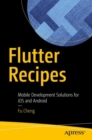 Image for Flutter Recipes : Mobile Development Solutions for iOS and Android