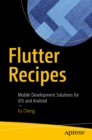 Image for Flutter Recipes: Mobile Development Solutions for Ios and Android