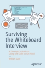Image for Surviving the Whiteboard Interview : A Developer&#39;s Guide to Using Soft Skills to Get Hired