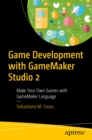 Image for Game Development With Gamemaker Studio 2: Make Your Own Games With Gamemaker Language