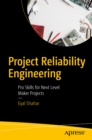 Image for Project Reliability Engineering: Pro Skills for Next Level Maker Projects