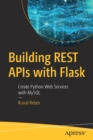 Image for Building REST APIs with Flask : Create Python Web Services with MySQL