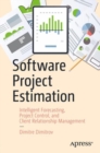 Image for Software Project Estimation : Intelligent Forecasting, Project Control, and Client Relationship Management