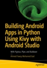 Image for Building Android Apps in Python Using Kivy with Android Studio : With Pyjnius, Plyer, and Buildozer