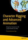 Image for Character Rigging and Advanced Animation: Bring Your Character to Life Using Autodesk 3ds Max