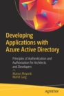 Image for Developing Applications with Azure Active Directory : Principles of Authentication and Authorization for Architects and Developers