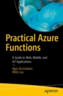 Image for Practical Azure Functions : A Guide to Web, Mobile, and IoT Applications
