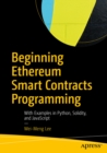Image for Beginning Ethereum Smart Contracts programming: with examples in Python, Solidity, and JavaScript