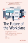 Image for The Future of the Workplace: Insights and Advice from 31 Pioneering Business and Thought Leaders