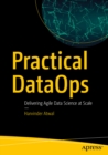 Image for Practical DataOps: Delivering Agile Data Science at Scale