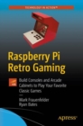 Image for Raspberry Pi Retro Gaming: Build Consoles and Arcade Cabinets to Play Your Favorite Classic Games
