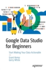 Image for Google Data Studio for Beginners: Start Making Your Data Actionable