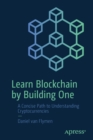 Image for Learn Blockchain by Building One : A Concise Path to Understanding Cryptocurrencies